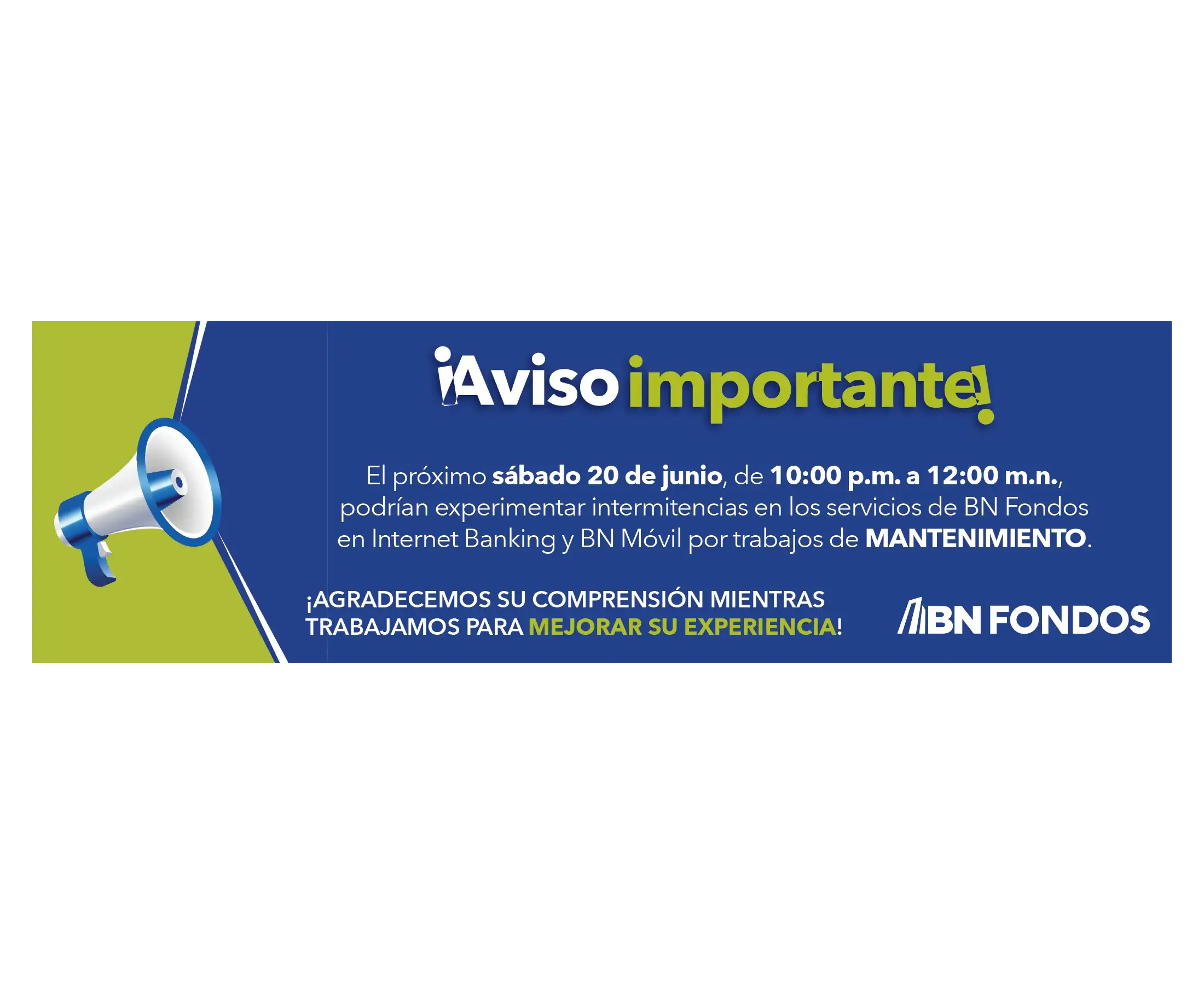 Banner informativo azul y verde de BN Fondos con un megáfono. Texto: Aviso importante de mantenimiento el sábado 20 de junio de 10:00 p.m. a 12:00 m.n. con posibles intermitencias en Internet Banking y BN Móvil.